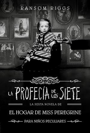 LA PROFECÍA DE LOS SIETE (EL HOGAR DE MISS PEREGRINE PARA NIÑOS PECULIARES 6) | 9788410190559 | RIGGS, RANSOM | Llibres Parcir | Librería Parcir | Librería online de Manresa | Comprar libros en catalán y castellano online