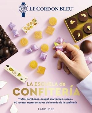 LA ESCUELA DE CONFITERÍA. LE CORDON BLEU® | 9788410124509 | LE CORDON BLEU® | Llibres Parcir | Llibreria Parcir | Llibreria online de Manresa | Comprar llibres en català i castellà online