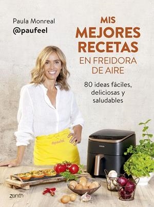 MIS MEJORES RECETAS EN FREIDORA DE AIRE | 9788408294139 | MONREAL, PAULA | Llibres Parcir | Llibreria Parcir | Llibreria online de Manresa | Comprar llibres en català i castellà online