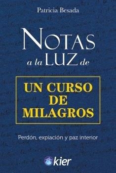 NOTAS A LA LUZ DE UN CURSO DE MILAGROS | 9788418801563 | BESADA, PATRICIA | Llibres Parcir | Llibreria Parcir | Llibreria online de Manresa | Comprar llibres en català i castellà online