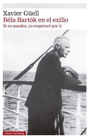 BÉLA BARTÓK EN EL EXILIO | 9788410317130 | GÜELL, XAVIER | Llibres Parcir | Llibreria Parcir | Llibreria online de Manresa | Comprar llibres en català i castellà online