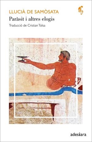 PARÀSIT I ALTRES ELOGIS | 9788419908131 | DE SAMÒSATA, LLUCIÀ | Llibres Parcir | Llibreria Parcir | Llibreria online de Manresa | Comprar llibres en català i castellà online