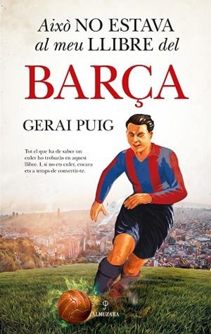 AIXÒ NO ESTAVA AL MEU LLIBRE DEL BARÇA | 9788410525313 | GERAI PUIG | Llibres Parcir | Llibreria Parcir | Llibreria online de Manresa | Comprar llibres en català i castellà online