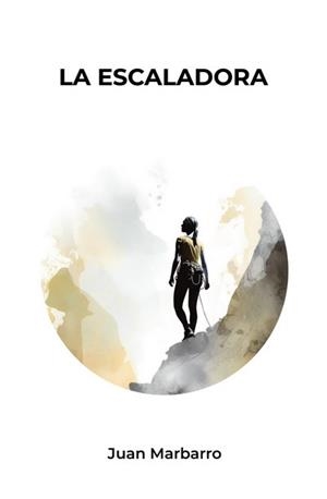 LA ESCALADORA | 9788412396058 | MARBARRO, JUAN | Llibres Parcir | Llibreria Parcir | Llibreria online de Manresa | Comprar llibres en català i castellà online