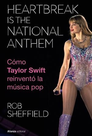 HEARTBREAK IS THE NATIONAL ANTHEM. CÓMO TAYLOR SWIFT REINVENTÓ LA MÚSICA POP | 9788411488754 | SHEFFIELD, ROB | Llibres Parcir | Llibreria Parcir | Llibreria online de Manresa | Comprar llibres en català i castellà online