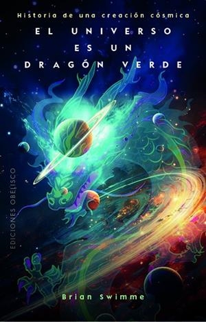 EL UNIVERSO ES UN DRAGÓN VERDE | 9788411722018 | SWIMME, BRIAN | Llibres Parcir | Librería Parcir | Librería online de Manresa | Comprar libros en catalán y castellano online