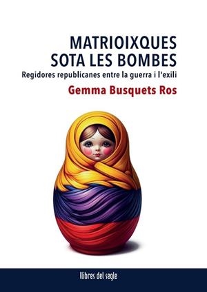 MATRIOIXQUES SOTA LES BOMBES | 9788481280661 | BUSQUETS ROS, GEMMA | Llibres Parcir | Llibreria Parcir | Llibreria online de Manresa | Comprar llibres en català i castellà online