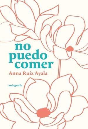 NO PUEDO COMER | 9788410430099 | RUIZ AYALA,ANNA | Llibres Parcir | Librería Parcir | Librería online de Manresa | Comprar libros en catalán y castellano online