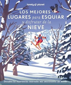 LOS MEJORES LUGARES PARA ESQUIAR Y DISFRUTAR DE LA NIEVE | 9788408286929 | AA. VV. | Llibres Parcir | Llibreria Parcir | Llibreria online de Manresa | Comprar llibres en català i castellà online