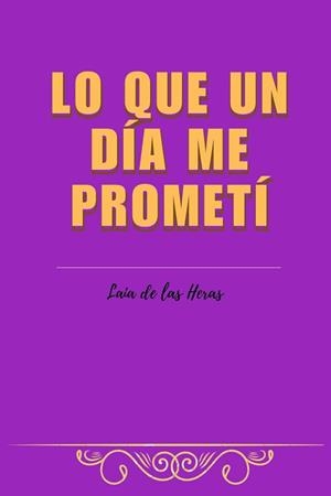 LO QUE UN DIA ME PROMETI | 9788409663682 | LAIA DE LAS HERAS | Llibres Parcir | Llibreria Parcir | Llibreria online de Manresa | Comprar llibres en català i castellà online