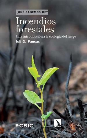 INCENDIOS FORESTALES : UNA INTRODUCCIÓN A LA ECOLOGÍA DEL FUEGO | 9788400113056 | PAUSAS, JULI G. | Llibres Parcir | Librería Parcir | Librería online de Manresa | Comprar libros en catalán y castellano online
