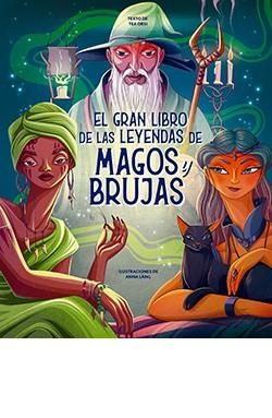 GRAN LIBRO DE LAS LEYENDAS DE MAGOS Y BRUJAS, EL | 9788410101340 | ANNA LÁNG | Llibres Parcir | Librería Parcir | Librería online de Manresa | Comprar libros en catalán y castellano online