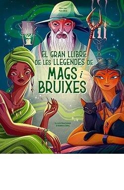 GRAN LLIBRE DE LES LLEGENDES DE MAGS I BRUIXES, EL | 9788410101357 | LÁNG, ANNA | Llibres Parcir | Librería Parcir | Librería online de Manresa | Comprar libros en catalán y castellano online
