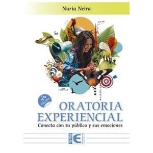 ORATORIA EXPERIENCIAL. CONECTA CON TU PÚBLICO Y SUS EMOCIONES. 2ª EDICIÓN | 9788410360709 | NEIRA, NURIA | Llibres Parcir | Llibreria Parcir | Llibreria online de Manresa | Comprar llibres en català i castellà online