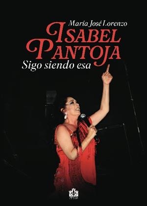 ISABEL PANTOJA, SIGO SIENDO ESA | 9788412839050 | LORENZO, MARÍA JOSÉ | Llibres Parcir | Llibreria Parcir | Llibreria online de Manresa | Comprar llibres en català i castellà online