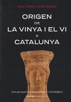 ORIGEN DE LA VINYA I EL VI A CATALUNYA | 9788412959703 | LÓPEZ, DANI/TOLOSA, LLUÍS | Llibres Parcir | Llibreria Parcir | Llibreria online de Manresa | Comprar llibres en català i castellà online