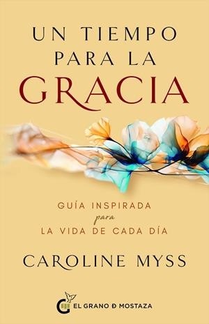 UN TIEMPO PARA LA GRACIA | 9788412797442 | MYSS, CAROLINE | Llibres Parcir | Librería Parcir | Librería online de Manresa | Comprar libros en catalán y castellano online