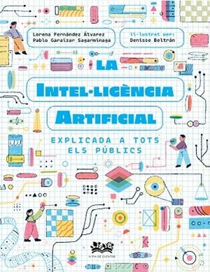 LA INTEL·LIGÈNCIA ARTIFICIAL EXPLICADA A TOTS ELS PÚBLICS | 9788419684271 | FERNÁNDEZ ÁLVAREZ, LORENA / GARAIZAR SAGARMÍNAGA, PABLO / CORTÉS CORONAS, DANIEL | Llibres Parcir | Llibreria Parcir | Llibreria online de Manresa | Comprar llibres en català i castellà online