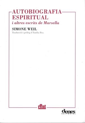 AUTOBIOGRAFÍA ESPIRITUAL I ALTRES ESCRITS DE MARSELLA | 9788496545793 | WEIL, SIMONE | Llibres Parcir | Llibreria Parcir | Llibreria online de Manresa | Comprar llibres en català i castellà online