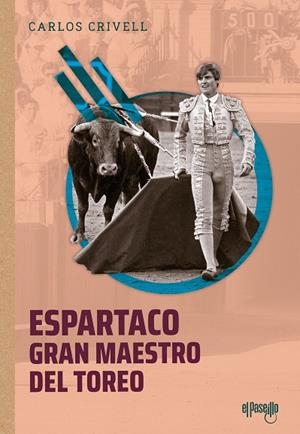 ESPARTACO, GRAN MAESTRO DEL TOREO | 9788412635775 | CRIVELL CHARNECO, CARLOS | Llibres Parcir | Llibreria Parcir | Llibreria online de Manresa | Comprar llibres en català i castellà online