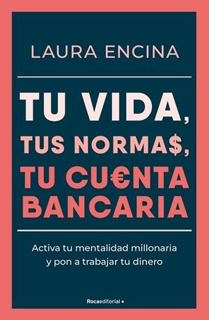 TU VIDA, TUS NORMAS, TU CUENTA BANCARIA | 9788410096431 | ENCINA, LAURA | Llibres Parcir | Llibreria Parcir | Llibreria online de Manresa | Comprar llibres en català i castellà online