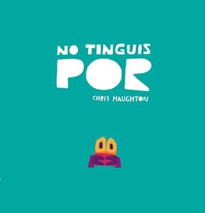 NO TINGUIS POR (LLIBRE DE CARTRÓ) | 9788418133848 | HAUGHTON, CHRIS | Llibres Parcir | Librería Parcir | Librería online de Manresa | Comprar libros en catalán y castellano online