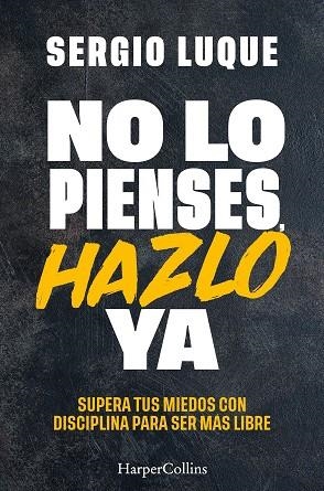 NO LO PIENSES, HAZLO YA | 9788410641839 | LUQUE, SERGIO | Llibres Parcir | Librería Parcir | Librería online de Manresa | Comprar libros en catalán y castellano online