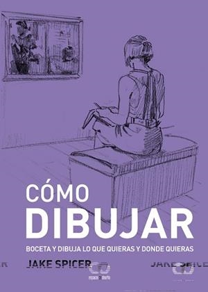 CÓMO DIBUJAR | 9788441549418 | SPICER, JAKE | Llibres Parcir | Llibreria Parcir | Llibreria online de Manresa | Comprar llibres en català i castellà online