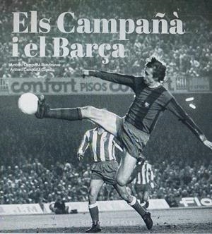 ELS CAMPAÑÀ I EL BARÇA. MÉS ENLLÀ DEL FUTBOL (1935-2007) | 9788419007988 | GONZÀLEZ VILALTA, ARNAU / MONNÉ CAMPAÑÁ, TONI | Llibres Parcir | Librería Parcir | Librería online de Manresa | Comprar libros en catalán y castellano online