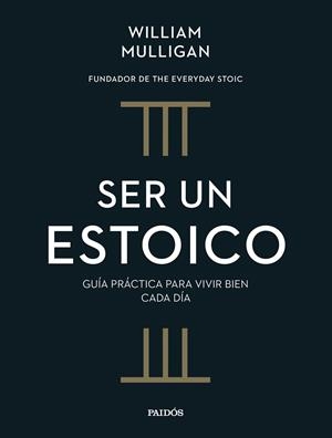 SER UN ESTOICO | 9788449343216 | MULLIGAN, WILLIAM | Llibres Parcir | Llibreria Parcir | Llibreria online de Manresa | Comprar llibres en català i castellà online