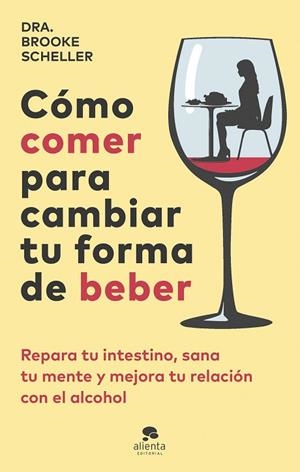 CÓMO COMER PARA CAMBIAR TU FORMA DE BEBER | 9788413443775 | SCHELLER, BROOKE | Llibres Parcir | Llibreria Parcir | Llibreria online de Manresa | Comprar llibres en català i castellà online