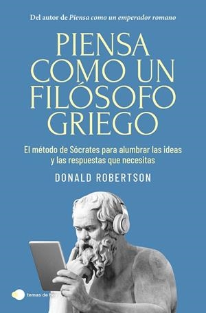 PIENSA COMO UN FILÓSOFO GRIEGO | 9788410293335 | ROBERTSON, DONALD | Llibres Parcir | Librería Parcir | Librería online de Manresa | Comprar libros en catalán y castellano online