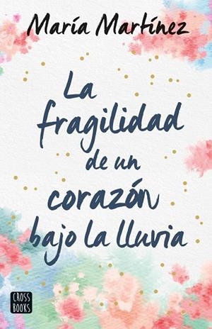 LA FRAGILIDAD DE UN CORAZÓN BAJO LA LLUVIA | 9788408247159 | MARTÍNEZ, MARÍA | Llibres Parcir | Llibreria Parcir | Llibreria online de Manresa | Comprar llibres en català i castellà online