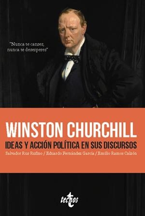 WINSTON CHURCHILL. IDEAS Y ACCIÓN POLÍTICA EN SUS DISCURSOS | 9788430991990 | RUS RUFINO, SALVADOR/FERNÁNDEZ GARCÍA, EDUARDO/RAMOS CALZÓN, EMILIO | Llibres Parcir | Llibreria Parcir | Llibreria online de Manresa | Comprar llibres en català i castellà online