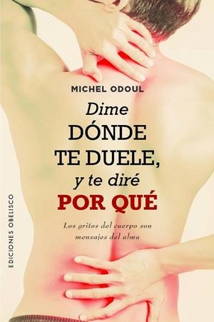 DIME DÓNDE TE DUELE, Y TE DIRÉ POR QUÉ | 9788411720052 | ODOUL, MICHEL | Llibres Parcir | Librería Parcir | Librería online de Manresa | Comprar libros en catalán y castellano online