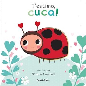 T'ESTIMO, CUCA! LLIBRE DE CARTRÓ AMB TROQUELLS | 9788413898919 | MARSHALL, NATALIE/EDWARDS, NICOLA | Llibres Parcir | Llibreria Parcir | Llibreria online de Manresa | Comprar llibres en català i castellà online