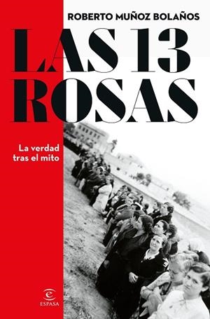 LAS 13 ROSAS. LA VERDAD TRAS EL MITO | 9788467066869 | MUÑOZ BOLAÑOS, ROBERTO | Llibres Parcir | Librería Parcir | Librería online de Manresa | Comprar libros en catalán y castellano online