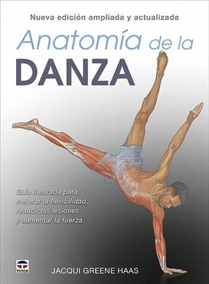 ANATOMÍA DE LA DANZA. NUEVA EDICIÓN AMPLIADA Y ACTUALIZADA | 9788418655456 | GREENE HAAS, JACQUI | Llibres Parcir | Llibreria Parcir | Llibreria online de Manresa | Comprar llibres en català i castellà online