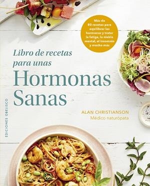 LIBRO DE RECETAS PARA UNAS HORMONAS SANAS | 9788411722223 | CHRISTIANSON, ALAN | Llibres Parcir | Librería Parcir | Librería online de Manresa | Comprar libros en catalán y castellano online