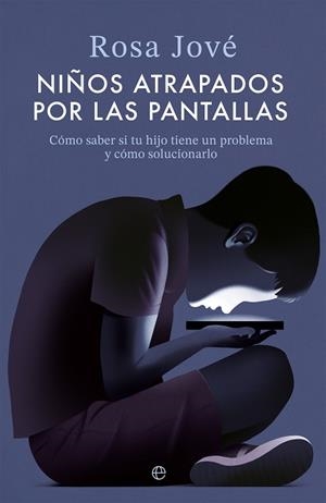 NIÑOS ATRAPADOS POR LAS PANTALLAS | 9788413849751 | JOVÉ, ROSA | Llibres Parcir | Librería Parcir | Librería online de Manresa | Comprar libros en catalán y castellano online