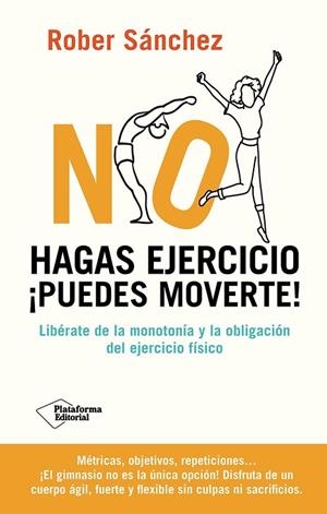 NO HAGAS EJERCICIO. ¡PUEDES MOVERTE! | 9791387568092 | SÁNCHEZ, ROBER | Llibres Parcir | Librería Parcir | Librería online de Manresa | Comprar libros en catalán y castellano online