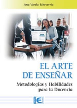 EL ARTE DE ENSEÑAR. METODOLOGÍAS Y HABILIDADES PARA LA DOCENCIA | 9788410360976 | VARELA ECHEVERRIA, ANA | Llibres Parcir | Llibreria Parcir | Llibreria online de Manresa | Comprar llibres en català i castellà online