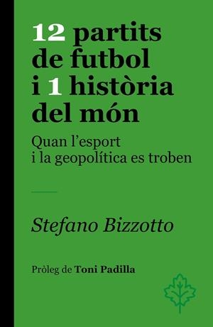 12 PARTITS DE FUTBOL I 1 HISTÒRIA DEL MÓN | 9788418696459 | BIZZOTTO, STEFANO | Llibres Parcir | Llibreria Parcir | Llibreria online de Manresa | Comprar llibres en català i castellà online