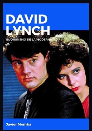 DAVID LYNCH. EL ONIRISMO DE LA MODERNIDAD | 9788415448211 | GONZÁLEZ MEMBA, JAVIER | Llibres Parcir | Llibreria Parcir | Llibreria online de Manresa | Comprar llibres en català i castellà online