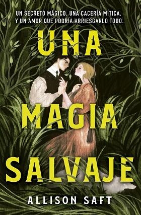 UNA MAGIA SALVAJE (ALLISON SAFT) | 9788445019474 | SAFT, ALLISON | Llibres Parcir | Llibreria Parcir | Llibreria online de Manresa | Comprar llibres en català i castellà online