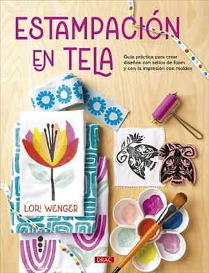 ESTAMPACIÓN EN TELA | 9788498747829 | WENGER, LORI | Llibres Parcir | Librería Parcir | Librería online de Manresa | Comprar libros en catalán y castellano online