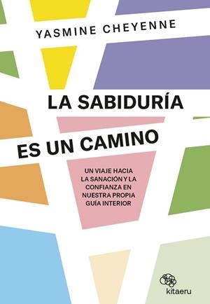 LA SABIDURÍA ES UN CAMINO | 9788410428003 | CHEYENNE, YASMINE | Llibres Parcir | Llibreria Parcir | Llibreria online de Manresa | Comprar llibres en català i castellà online