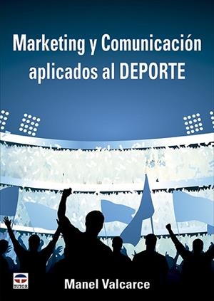 MARKETING Y COMUNICACIÓN APLICADOS AL DEPORTE | 9788418655463 | VALCARCE, MANEL | Llibres Parcir | Llibreria Parcir | Llibreria online de Manresa | Comprar llibres en català i castellà online