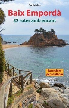 BAIX EMPORDÀ. 32 RUTES AMB ENCANT | 9788417116972 | ROIG ROS, PAU | Llibres Parcir | Llibreria Parcir | Llibreria online de Manresa | Comprar llibres en català i castellà online