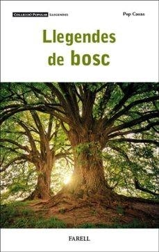 LLEGENDES DE BOSC | 9788410211001 | CASAS, PEP | Llibres Parcir | Librería Parcir | Librería online de Manresa | Comprar libros en catalán y castellano online